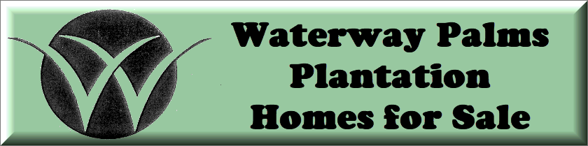 Waterway Palms Plantation Homes for sale